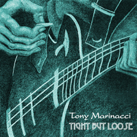 Tony Marinacci - Tight But Loose